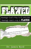 Flawed: Marriage God's Way Is Flawless; While Marriage Man's Way Is Flawed