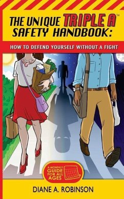 The Unique Triple A(TM) Safety Handbook: How To Defend Yourself Without A Fight - Robinson, Diane a.