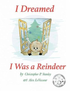 I Dreamed I Was a Reindeer - Stanley, Christopher P.