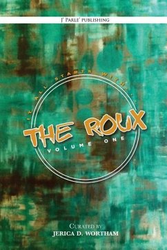 The Roux Volume 1: J Parle' Poetry Anthology - Sanders III, Kenneth; Weeks, Candy; Wortham, Webster