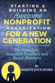 Starting & Building An Awesome Nonprofit For A New Generation: For Founders, Executive Directors and Board Members