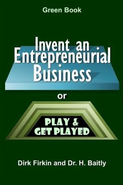 Invent an Entrepreneurial Business: or Play and Get Played - Firkin, Dirk