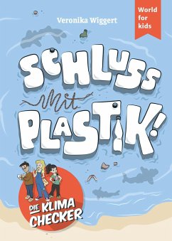 Die Klima-Checker: Schluss mit Plastik! - Wiggert, Veronika