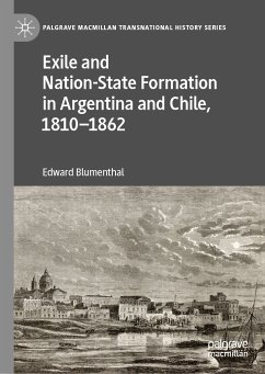 Exile and Nation-State Formation in Argentina and Chile, 1810–1862 (eBook, PDF) - Blumenthal, Edward