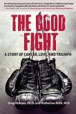 The Good Fight: A Story of Cancer, Love, and Triumph