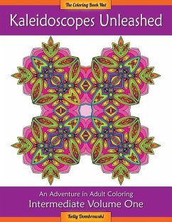 Kaleidoscopes Unleashed: An Adventure in Adult Coloring - Dombrowski, Kelly