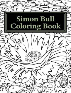 Simon Bull Coloring Book: Fifty floral sketches based on the artist's most loved paintings for your coloring pleasure, with anecdotes and observ - Bull, Simon