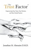 The Trust Factor(TM): Empowering Your Team, Your Patients, and Your Dental Practice