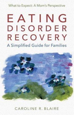 Eating Disorder Recovery: A Simplified Guide for Families - Blaire, Caroline R.