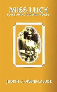 Miss Lucy: Slave and Civil War Nurse - Owens-Lalude, Judith C.