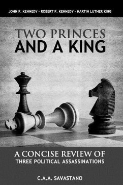 Two Princes And A King: A Concise Review of Three Political Assassinations - Savastano, Carmine