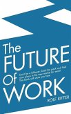 The Future of Work: Don't be a follower: Lead the pack and find your place in the new market for work! This book will show you how.