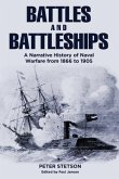 Battles and Battleships: A narrative history of naval warfare from 1866 to 1905