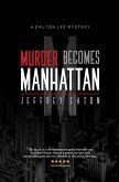 Murder Becomes Manhattan: A Dalton Lee Mystery