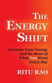 The Energy Shift: Increase Your Energy and Do More of What You Want Every Day
