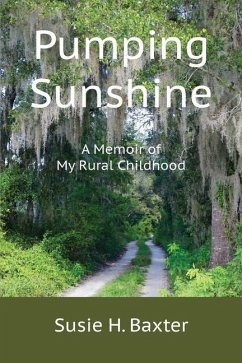 Pumping Sunshine: A Memoir of My Rural Childhood - Baxter, Susie H.