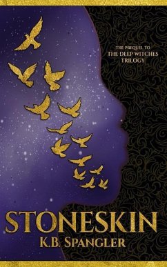 Stoneskin: Prequel to the Deep Witches Trilogy - Spangler, K. B.