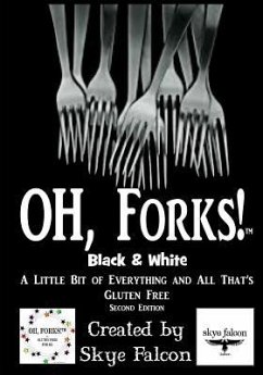 OH, Forks! Black & White: A Little Bit of Everything and All That's Gluten Free - Falcon, Skye