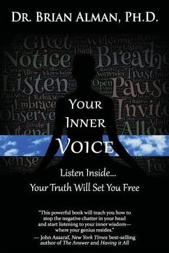 Your Inner Voice: Listen Inside... Your Truth Will Set You Free - Alman Ph. D., Brian