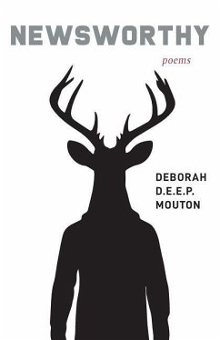Newsworthy: Poems - Mouton, Deborah D. E. E. P.