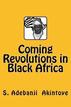 Coming Revolutions in Black Africa - Akintoye, S. Adebanji