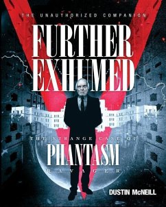 Further Exhumed: The Strange Case of Phantasm Ravager - McNeill, Dustin