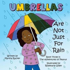 Umbrellas Are Not Just For Rain: The Adventures of Peanut - Rucker, Martha