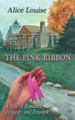 The Pink Ribbon: A Tale of Romance, Tragedy, and Triumph - Louise, Alice