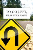 To Go Left, First Turn Right: A Collection of Poems