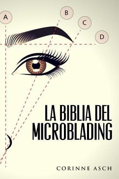 La Biblia Del Microblading: Un manual de entrenamiento microblading - Asch, Corinne
