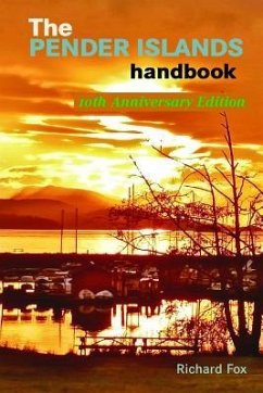 The Pender Islands Handbook: 10th Anniversary Edition - Fox, Richard