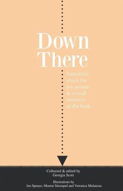 Down There: Narratives about the joy, aroma and overall existence of the bush - Scott, Georgia