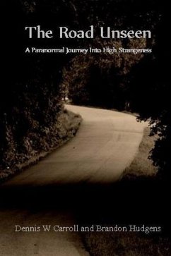 The Road Unseen: A Paranormal Journey Into High Strangeness - Hudgens, Brandon; Carroll, Dennis W.
