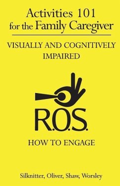 Activities 101 for the Family Caregiver: Visually and Cognitively Impaired - Worsley, Adc/Edu/U/MC Cdp Dawn; Shaw, Sherri; Oliver, Richard