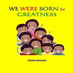 We Were Born For Greatness. - Booker, Irene
