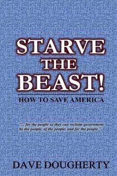 Starve The Beast!: Reining in an Out-of-Control Government - Dougherty, Dave