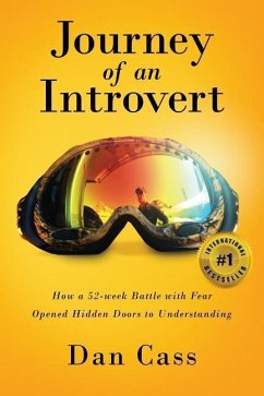 Journey of an Introvert: How an extreme introvert's 52-week battle with fear opened hidden doors to understanding - Cass, Dan