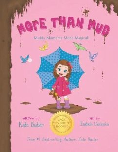 More Than Mud: Muddy Moments Made Magical - Butler, Kate