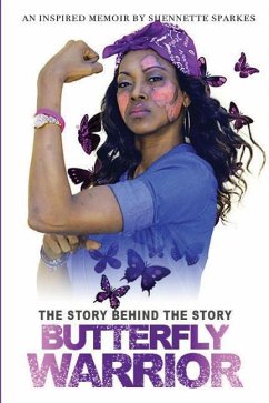 The Story Behind The Story: A Butterfly Warrior's Journey to Conquering Lupus - Sparkes, Shennette N.