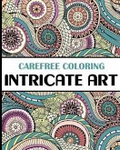 Carefree Coloring Intricate Art: Color Your Cares Away!