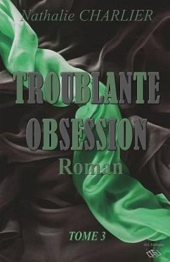 Troublante Obsession: Tome 3 - Charlier, Nathalie