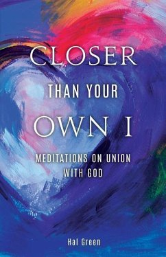 Closer Than Your Own I: Meditations On Union With God - Green, Hal