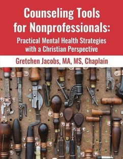 Counseling Tools For Nonprofessionals: Practical Mental Health Strategies With a Christian Perspective - Jacobs, Ma MS Chaplain Gretchen