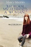 &quote;Just Because My Husband's A Woman...&quote;: Marcy's side of the story