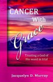 Cancer With Grace: Trusting a God of His Word in Trial