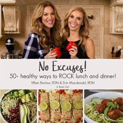 No Excuses! 50 Healthy Ways to ROCK Lunch & Dinner! - MacDonald Rdn, Erin; Bachus Rdn, Tiffani