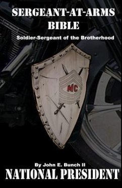 Sergeant-at-Arms Bible: Soldier-Sergeant of the Brotherhood - Bunch, John Edward