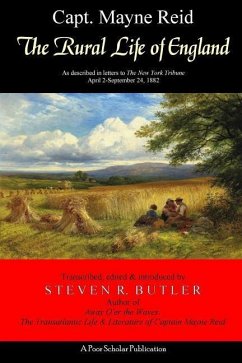 The Rural Life of England: As described in letters to The New York Tribune, April 2-September 24, 1882 - Reid, Mayne