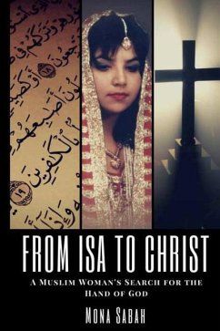 From Isa to Christ: A Muslim Woman's Search for the Hand of God - Sabah, Mona