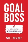 Goal Boss: The Art & Science of Getting Stuff Done